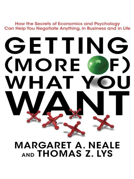 Title details for Getting (More of) What You Want by Margaret A. Neale - Available